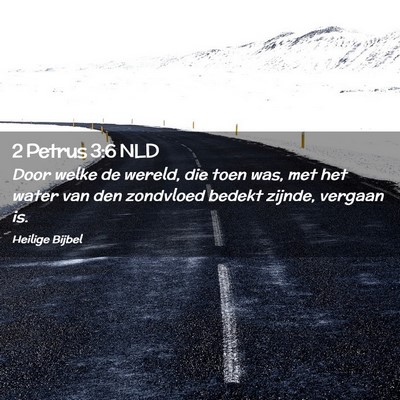 Picture 02 - 2 Petrus 3:6 NLD - Door welke de wereld, die toen was, met het water - Bible Verse Picture