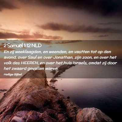 Picture 02 - 2 Samuël 1:12 NLD - En zij weeklaagden, en weenden, en vastten tot op - Bible Verse Picture