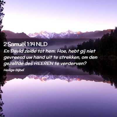 Picture 02 - 2 Samuël 1:14 NLD - En David zeide tot hem: Hoe, hebt gij niet - Bible Verse Picture