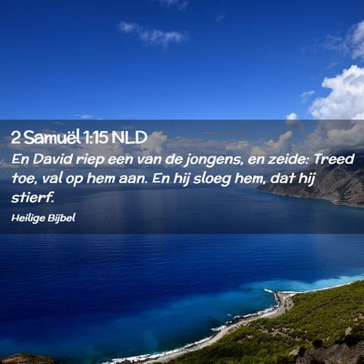 Picture 02 - 2 Samuël 1:15 NLD - En David riep een van de jongens, en zeide: Treed - Bible Verse Picture