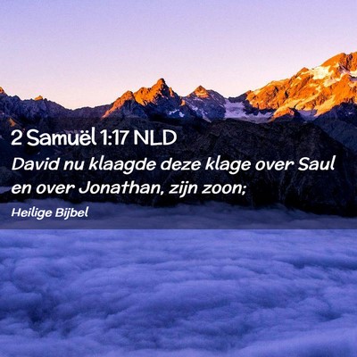 Picture 02 - 2 Samuël 1:17 NLD - David nu klaagde deze klage over Saul en over - Bible Verse Picture