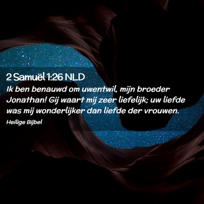 Picture 02 - 2 Samuël 1:26 NLD - Ik ben benauwd om uwentwil, mijn broeder - Bible Verse Picture