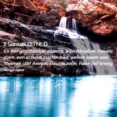 Picture 02 - 2 Samuël 13:1 NLD - En het geschiedde daarna, alzo Absalom, Davids - Bible Verse Picture