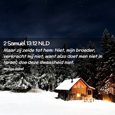 Picture 02 - 2 Samuël 13:12 NLD - Maar zij zeide tot hem: Niet, mijn broeder, - Bible Verse Picture