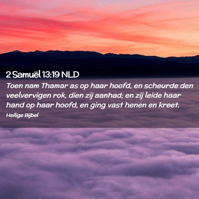 Picture 02 - 2 Samuël 13:19 NLD - Toen nam Thamar as op haar hoofd, en scheurde den - Bible Verse Picture