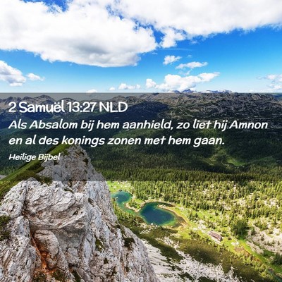 Picture 02 - 2 Samuël 13:27 NLD - Als Absalom bij hem aanhield, zo liet hij Amnon - Bible Verse Picture