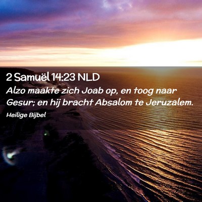Picture 02 - 2 Samuël 14:23 NLD - Alzo maakte zich Joab op, en toog naar Gesur; en - Bible Verse Picture