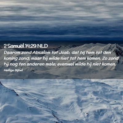 Picture 02 - 2 Samuël 14:29 NLD - Daarom zond Absalom tot Joab, dat hij hem tot den - Bible Verse Picture