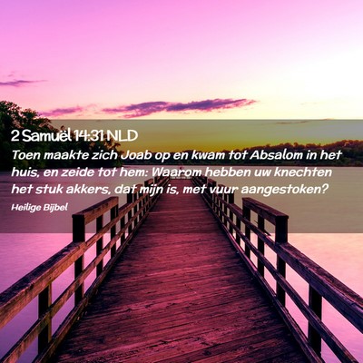 Picture 02 - 2 Samuël 14:31 NLD - Toen maakte zich Joab op en kwam tot Absalom in - Bible Verse Picture