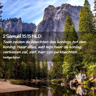 Picture 02 - 2 Samuël 15:15 NLD - Toen zeiden de knechten des konings tot den - Bible Verse Picture