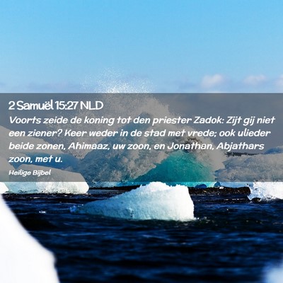 Picture 02 - 2 Samuël 15:27 NLD - Voorts zeide de koning tot den priester Zadok: - Bible Verse Picture
