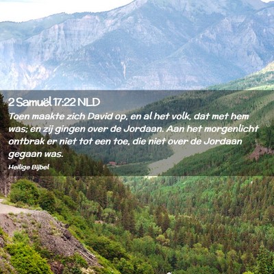 Picture 02 - 2 Samuël 17:22 NLD - Toen maakte zich David op, en al het volk, dat - Bible Verse Picture