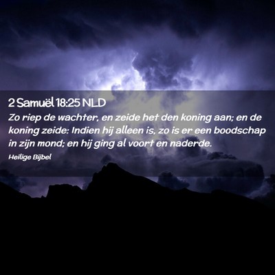 Picture 02 - 2 Samuël 18:25 NLD - Zo riep de wachter, en zeide het den koning aan; - Bible Verse Picture