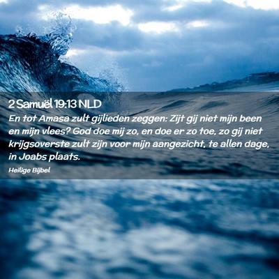 Picture 02 - 2 Samuël 19:13 NLD - En tot Amasa zult gijlieden zeggen: Zijt gij niet - Bible Verse Picture
