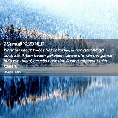 Picture 02 - 2 Samuël 19:20 NLD - Want uw knecht weet het zekerlijk, ik heb - Bible Verse Picture