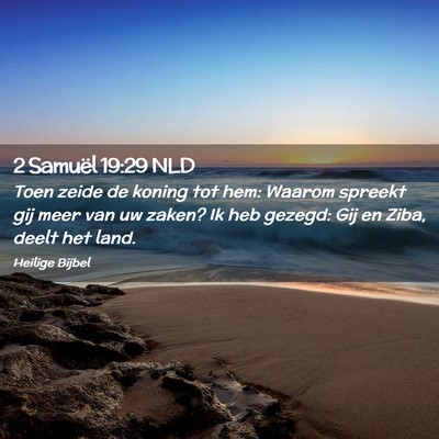 Picture 02 - 2 Samuël 19:29 NLD - Toen zeide de koning tot hem: Waarom spreekt gij - Bible Verse Picture