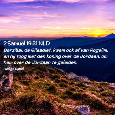 Picture 02 - 2 Samuël 19:31 NLD - Barzillai, de Gileadiet, kwam ook af van Rogelim; - Bible Verse Picture