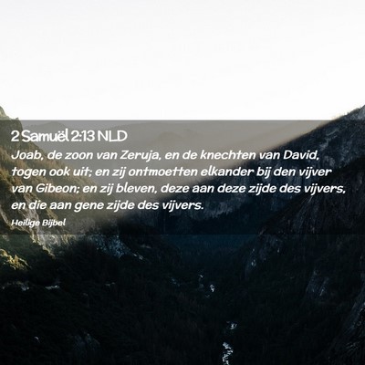 Picture 02 - 2 Samuël 2:13 NLD - Joab, de zoon van Zeruja, en de knechten van - Bible Verse Picture