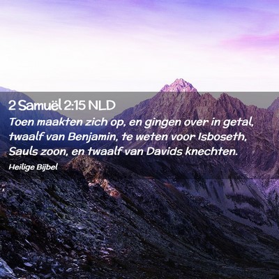 Picture 02 - 2 Samuël 2:15 NLD - Toen maakten zich op, en gingen over in getal, - Bible Verse Picture