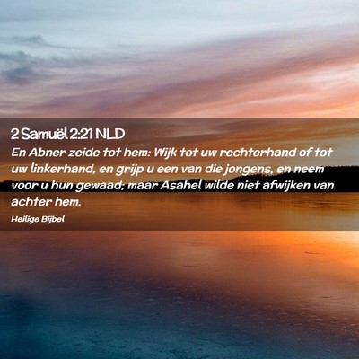 Picture 02 - 2 Samuël 2:21 NLD - En Abner zeide tot hem: Wijk tot uw rechterhand - Bible Verse Picture