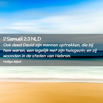 Picture 02 - 2 Samuël 2:3 NLD - Ook deed David zijn mannen optrekken, die bij hem - Bible Verse Picture
