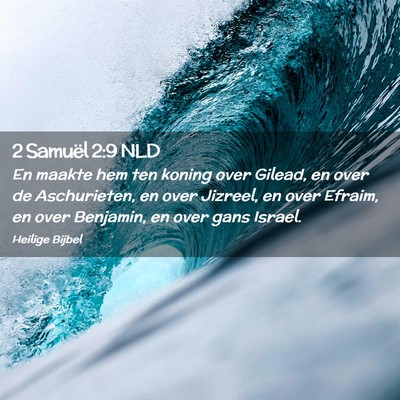 Picture 02 - 2 Samuël 2:9 NLD - En maakte hem ten koning over Gilead, en over de - Bible Verse Picture