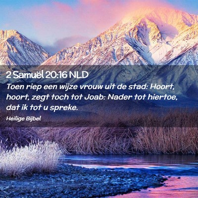 Picture 02 - 2 Samuël 20:16 NLD - Toen riep een wijze vrouw uit de stad: Hoort, - Bible Verse Picture