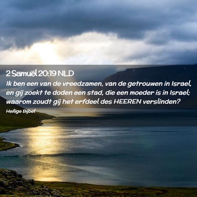 Picture 02 - 2 Samuël 20:19 NLD - Ik ben een van de vreedzamen, van de getrouwen in - Bible Verse Picture