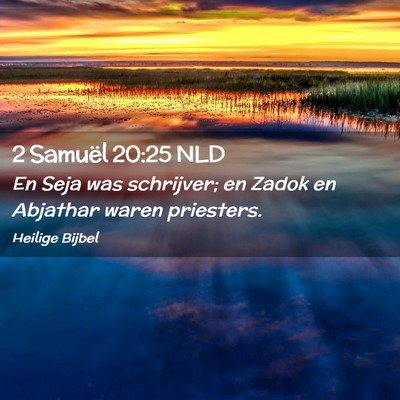 Picture 02 - 2 Samuël 20:25 NLD - En Seja was schrijver; en Zadok en Abjathar waren - Bible Verse Picture