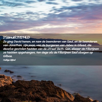 Picture 02 - 2 Samuël 21:12 NLD - Zo ging David henen, en nam de beenderen van - Bible Verse Picture
