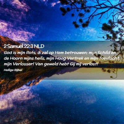 Picture 02 - 2 Samuël 22:3 NLD - God is mijn Rots, ik zal op Hem betrouwen; mijn - Bible Verse Picture