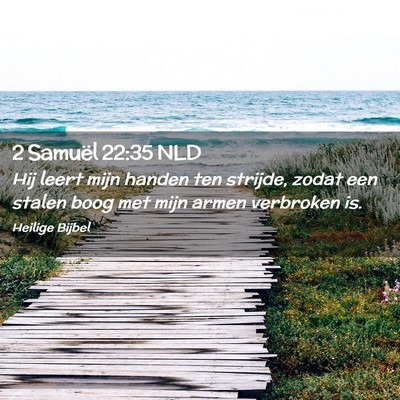 Picture 02 - 2 Samuël 22:35 NLD - Hij leert mijn handen ten strijde, zodat een - Bible Verse Picture