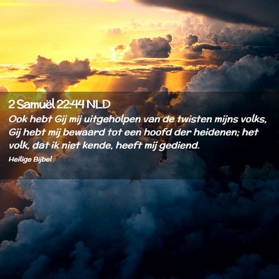 Picture 02 - 2 Samuël 22:44 NLD - Ook hebt Gij mij uitgeholpen van de twisten mijns - Bible Verse Picture