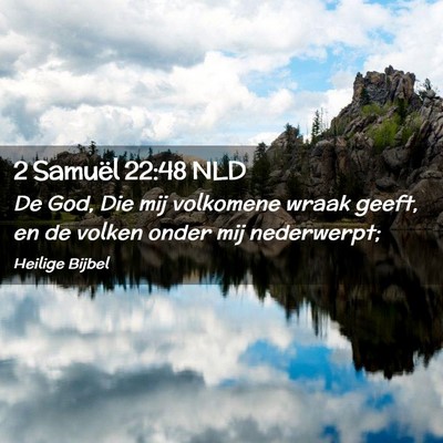 Picture 02 - 2 Samuël 22:48 NLD - De God, Die mij volkomene wraak geeft, en de - Bible Verse Picture
