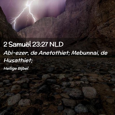 Picture 02 - 2 Samuël 23:27 NLD - Abi-ezer, de Anetothiet; Mebunnai, de - Bible Verse Picture