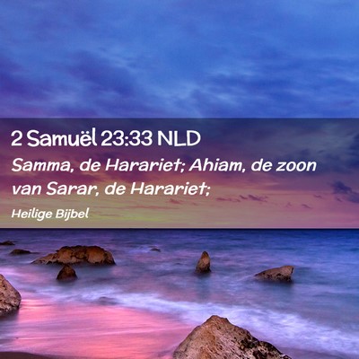 Picture 02 - 2 Samuël 23:33 NLD - Samma, de Harariet; Ahiam, de zoon van Sarar, de - Bible Verse Picture