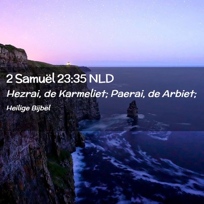 Picture 02 - 2 Samuël 23:35 NLD - Hezrai, de Karmeliet; Paerai, de - Bible Verse Picture