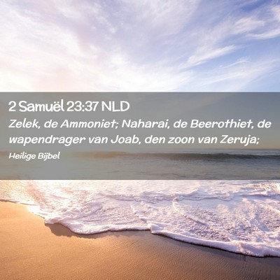 Picture 02 - 2 Samuël 23:37 NLD - Zelek, de Ammoniet; Naharai, de Beerothiet, de - Bible Verse Picture