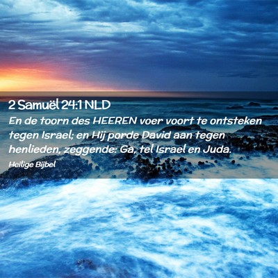 Picture 02 - 2 Samuël 24:1 NLD - En de toorn des HEEREN voer voort te ontsteken - Bible Verse Picture