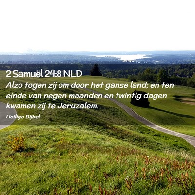 Picture 02 - 2 Samuël 24:8 NLD - Alzo togen zij om door het ganse land; en ten - Bible Verse Picture
