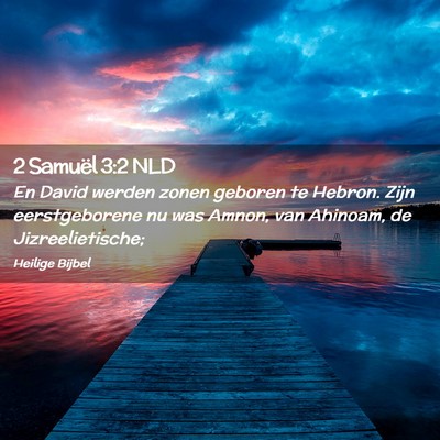 Picture 02 - 2 Samuël 3:2 NLD - En David werden zonen geboren te Hebron. Zijn - Bible Verse Picture