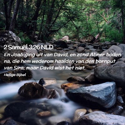 Picture 02 - 2 Samuël 3:26 NLD - En Joab ging uit van David, en zond Abner boden - Bible Verse Picture