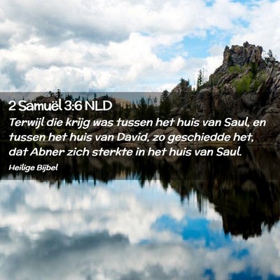 Picture 02 - 2 Samuël 3:6 NLD - Terwijl die krijg was tussen het huis van Saul, - Bible Verse Picture