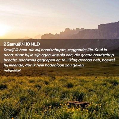 Picture 02 - 2 Samuël 4:10 NLD - Dewijl ik hem, die mij boodschapte, zeggende: - Bible Verse Picture