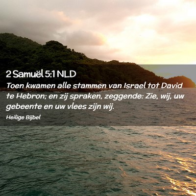 Picture 02 - 2 Samuël 5:1 NLD - Toen kwamen alle stammen van Israel tot David te - Bible Verse Picture