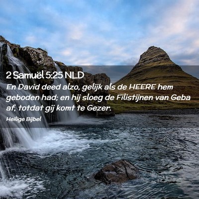 Picture 02 - 2 Samuël 5:25 NLD - En David deed alzo, gelijk als de HEERE hem - Bible Verse Picture