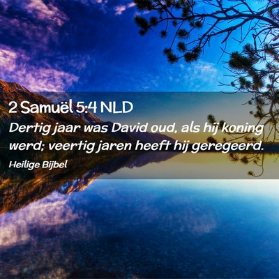 Picture 02 - 2 Samuël 5:4 NLD - Dertig jaar was David oud, als hij koning werd; - Bible Verse Picture