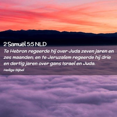 Picture 02 - 2 Samuël 5:5 NLD - Te Hebron regeerde hij over Juda zeven jaren en - Bible Verse Picture