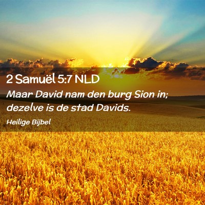 Picture 02 - 2 Samuël 5:7 NLD - Maar David nam den burg Sion in; dezelve is de - Bible Verse Picture