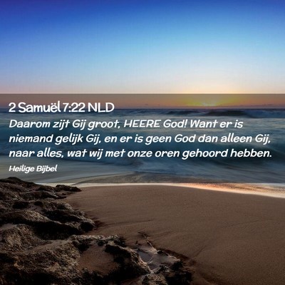 Picture 02 - 2 Samuël 7:22 NLD - Daarom zijt Gij groot, HEERE God! Want er is - Bible Verse Picture